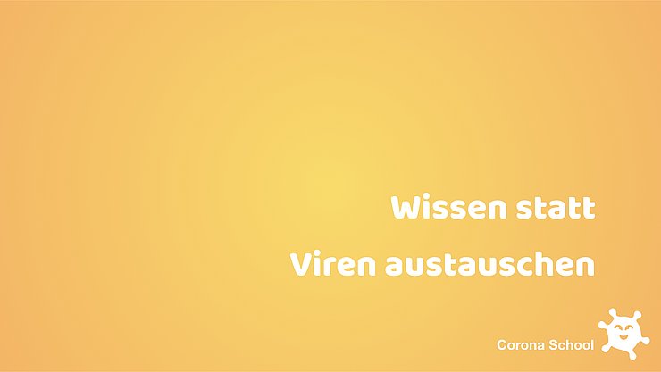 Social_Media_Slogan des Projekts Corona School Auf einem orangen Farbverlauf ist das Logo der Corona School - ein stilisierter lachender Virus - und der Slogan "Wissen statt Viren austauschen" zu sehen.